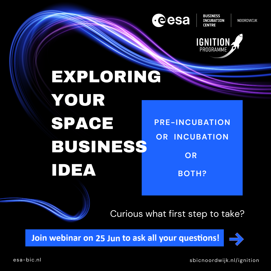 Register now for the ESA BIC/Ignition webinar on 25 Jun at 16:00 exploring space business ideas with pre-incubation and incubation